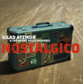 Album Gilad Atzmon & The Orient House Ensemble: Nostalgico