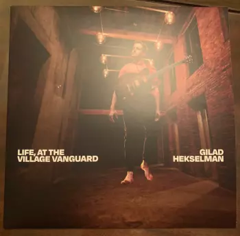 Gilad Hekselman: Life, At The Village Vanguard