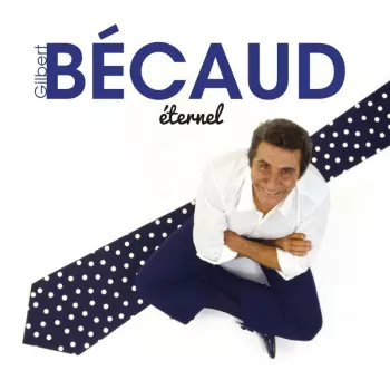 Gilbert Bécaud: Eternel