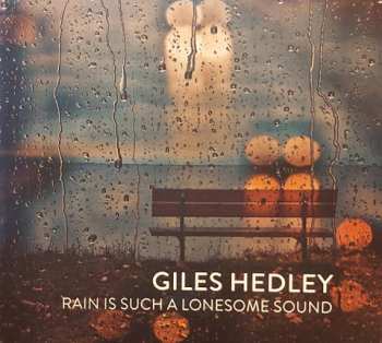 Album Giles Hedley: Rain Is Such a Lonesome Sound