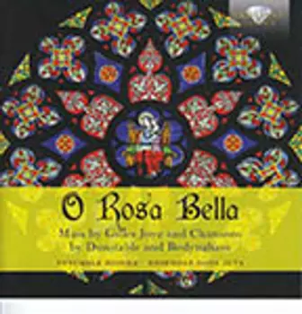John Dunstable: O Rosa Bella: Mass By Gilles Joye And Chansons By Dunstable And Bedyngham