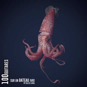 Album Gilles Laval: 100 Guitares Sur Un Bateau Ivre