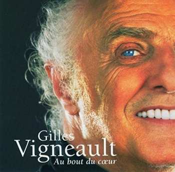 CD Gilles Vigneault: Au Bout Du Coeur