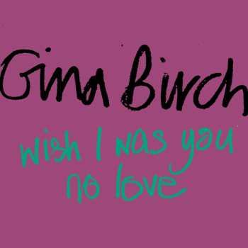 Album Gina Birch: Wish I Was You / No Love