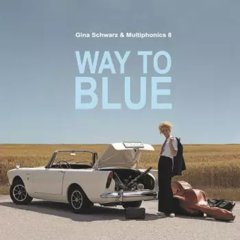Gina Schwarz & Multiphonics 8: Way To Blue