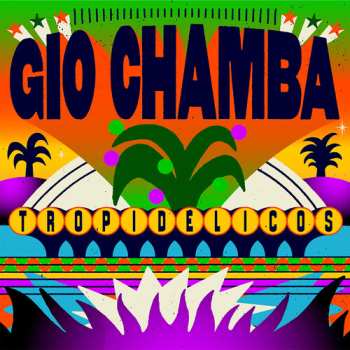 Album Gio Chamba: Tropidelicos