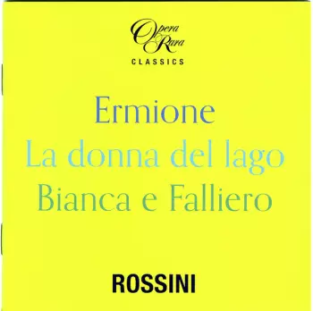 Ermione - La Donna Del Lago - Bianca E Falliero. Three Complete Operas
