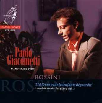 CD Gioacchino Rossini: L'Album Pour Les Enfants Dégourdis - Complete Works For Piano, Vol.2