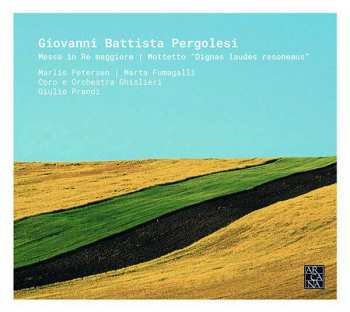 Album Giovanni Battista Pergolesi: Messa In Re Maggiore / Mottetto Dignas Laudes Resonemus