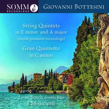 CD Giovanni Bottesini: String Quintets In E Minor And A Major; Gran Quintetto In C Minor