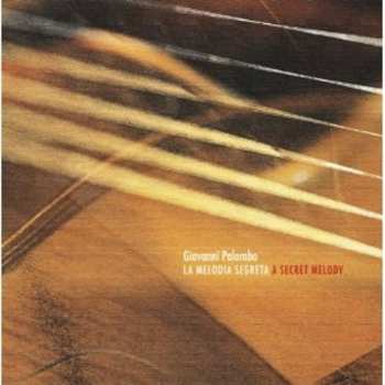 Album Giovanni Palombo: La Melodia Segreta / A Secret Melody