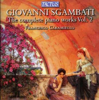Album Giovanni Sgambati: The Complete Piano Works Vol. II