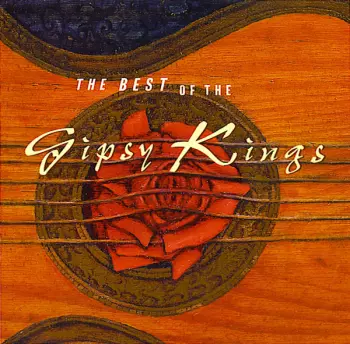 Gipsy Kings: The Best Of The Gipsy Kings