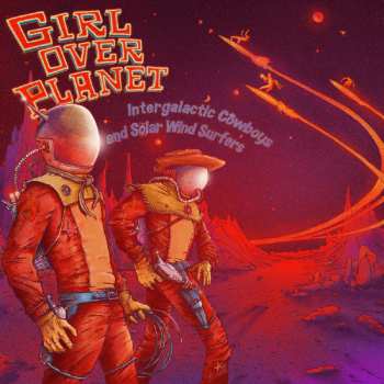 Album Girl Over Planet: Intergalactic Cowboys And Solar Wind Surfers
