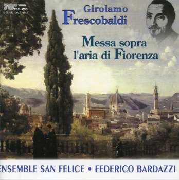 Album Girolamo Frescobaldi: Messa Sopra L'aria Di Fiorenza