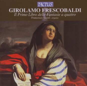 Album Girolamo Frescobaldi: Il Primo Libro Delle Fantasie A Quattro