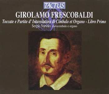Album Girolamo Frescobaldi: Toccate E Partite D'Intavolatura Di Cimbalo Et Organo. Libro Primo