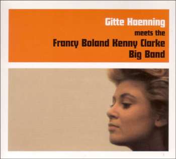 CD Clarke-Boland Big Band: Gitte Haenning Meets The Francy Boland Kenny Clarke Big Band