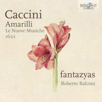 Album Giulio Caccini: Amarilli - Le Nuove Musiche 1601