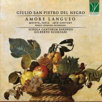 Album Giulio San Pietro de' Negri: Amore Langueo (Motets, Pavia, 16th Century)