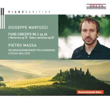 Album Giuseppe Martucci: Piano Concerto No. 2 Op. 66; 2 Nocturnes Op. 70; Tema E Variazioni, Op. 58