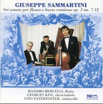 Album Giuseppe Sammartini: Sei Sonate Per Flauto E Basso Continuo Op. 2 NN. 7 - 12