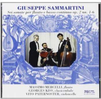 Album Giuseppe Sammartini: Sonate Per Flauto E Basso Continuo Op. 2 NN. 1 - 6