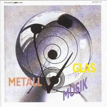 Album Glasmusik-Ensemble: Glasmusik - Metallmusik