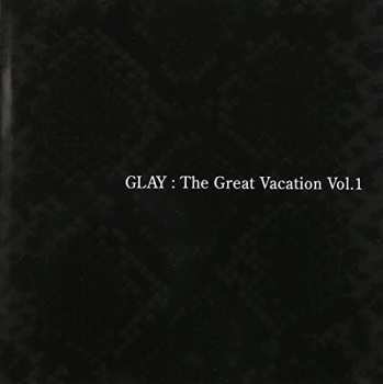 Album Glay: The Great Vacation Vol.1 〜Super Best Of Glay〜
