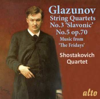 Album Alexander Glazunov: String Quartets No. 3 In G Major Op.26 “Slavonic” No.5 In D Minor Op.70; Music From “The Fridays