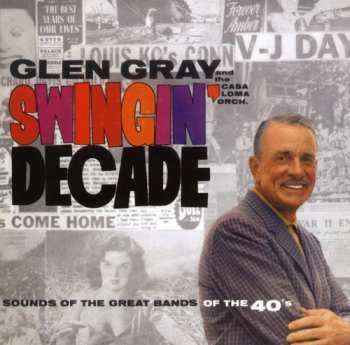 CD Glen Gray & The Casa Loma Orchestra: Swingin' Decade