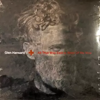 Glen Hansard: All That Was East Is West Of Me Now