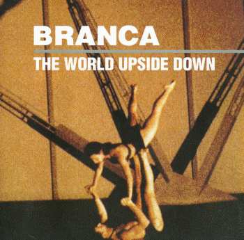CD Glenn Branca: The World Upside Down