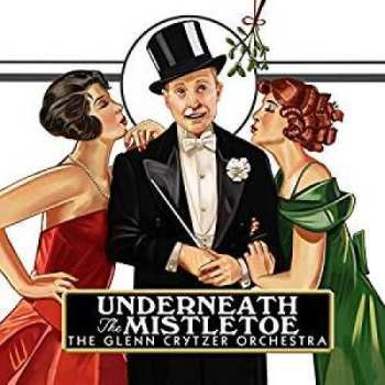 Album The Glenn Crytzer Orchestra: Underneath The Mistletoe