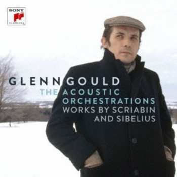 Album Glenn Gould: Acoustic Orchestrations Works By Scriabin & Sibeli