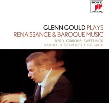 Glenn Gould Plays Renaissance & Baroque Music