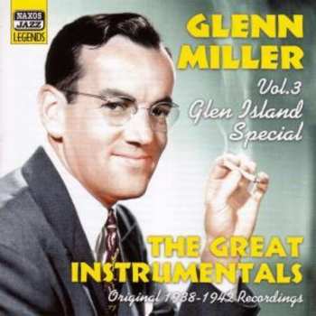 Album Glenn Miller And His Orchestra: Glen Island Special Vol. 3 - The Great Instrumentals - Original Recordings 1938-1942