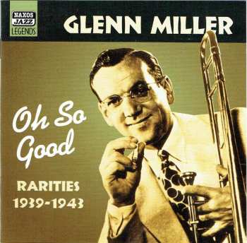 Album Glenn Miller: Oh So Good (Rarities 1939-1943)