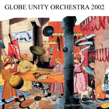 CD Globe Unity Orchestra: Globe Unity 2002