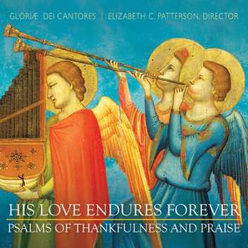Album Gloriae Dei Cantores: His Love Endures Forever: Psalms of Thankfulness and Praise