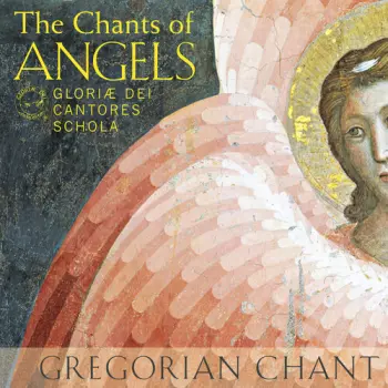 Gloriae Dei Cantores Schola: The Chants Of Angels