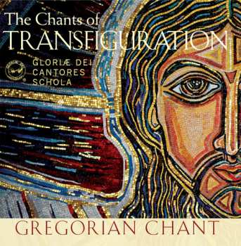 Album Gloriae Dei Cantores Schola: The Chants of Transfiguration