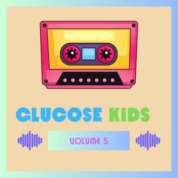 Album Glucose Kids Vol. 5 / Various: Glucose Kids Vol. 5