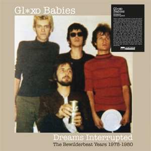 2LP Glaxo Babies: Dreams Interrupted (The Bewilderbeat Years 1978-1980) LTD