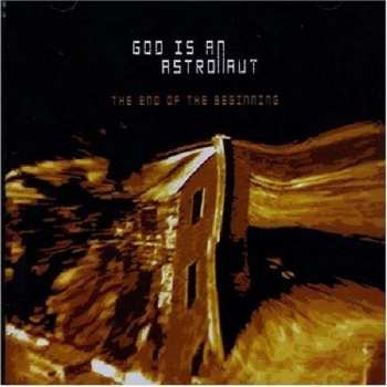 Album God Is An Astronaut: The End Of The Beginning