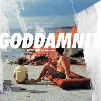 LP Goddamnit: All This Time Is Yours Now