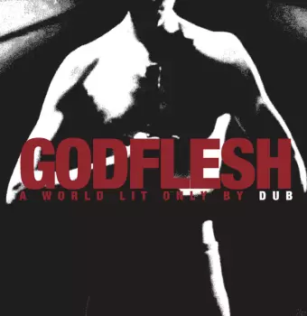 Godflesh: A World Lit Only by Dub