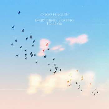 LP/SP GoGo Penguin: Everything Is Going To Be OK DLX | CLR