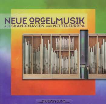 Album Golle / Neubert / Albertsen / Friedrich: Neue Orgemusik Aus Skandinavien Und Mitteleuropa