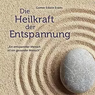 Gomer Edwin Evans: Die Heilkraft Der Entspannung